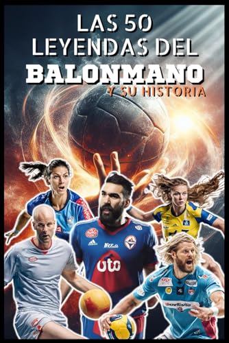 50 leyendas del balonmano y sus historias (La serie de los Top 50)