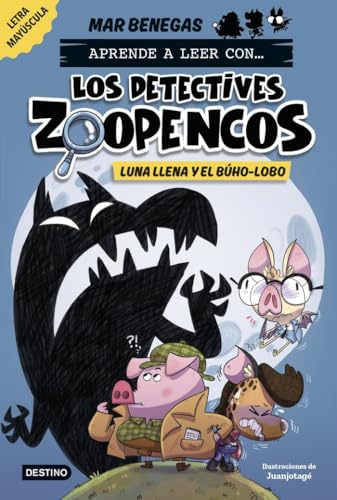 Aprende a leer con... Los Detectives Zoopencos 3. Luna llena y el búho-lobo