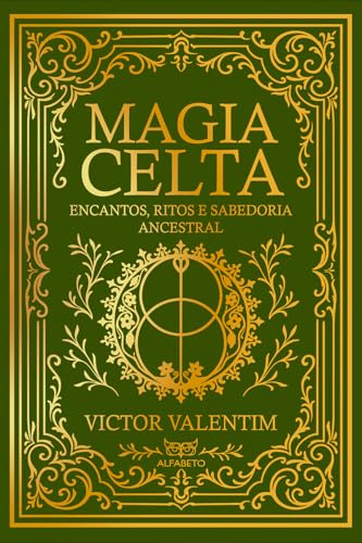 Magia Celta: encantos, ritos e sabedoria ancestral