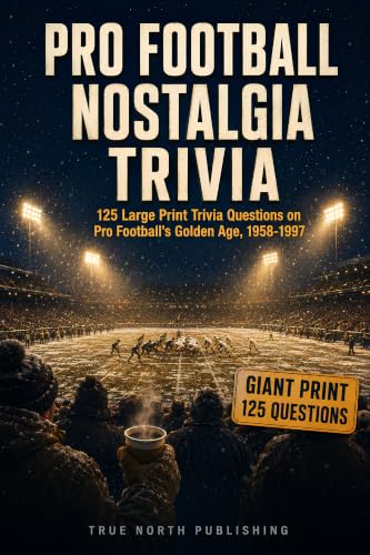 Pro Football Nostalgia Trivia: 125 Large Print Trivia Questions on Pro Football's Golden Age, 1958-1997 (Great American Sports Nostalgia Collection Book 1) (English Edition)