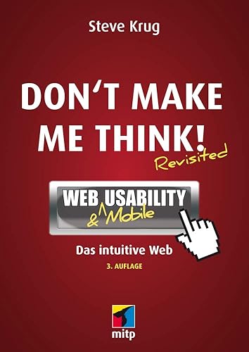 Don't make me think!: Web Usability: Das intuitive Web (mitp Business): Web &amp; Mobile Usability: Das intuitive Web