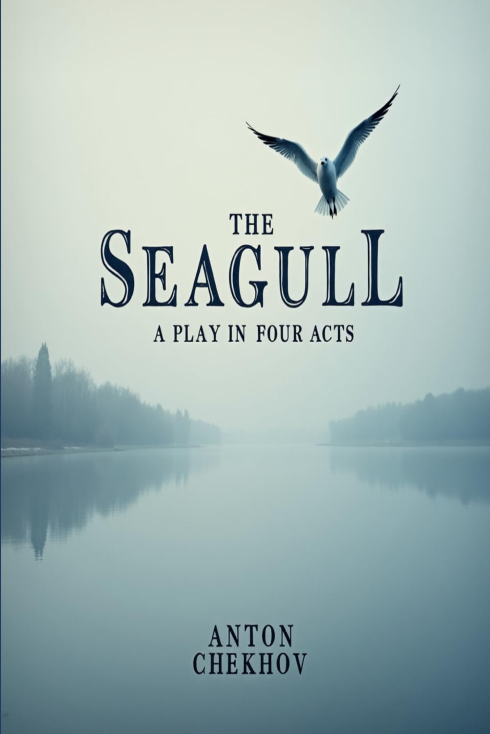 THE SEAGULL: A Play In Four Acts