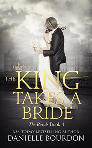 The King Takes A Bride (Latvala Royals Book 4)
