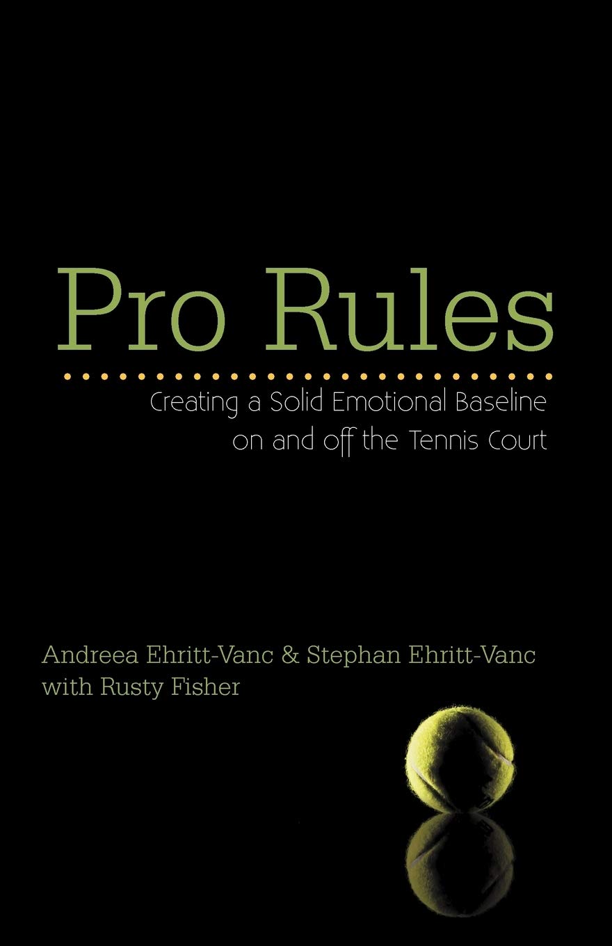 Pro Rules: Creating a Solid Emotional Baseline on and off the Tennis Court