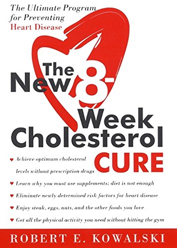 The New 8-Week Cholesterol Cure: The Ultimate Program for Preventing Heart Disease