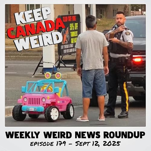 Page de couverture de 179 - 2025/09/12 - a drunk on a barbie jeep, security cameras, teens vs Winnipeg walmart