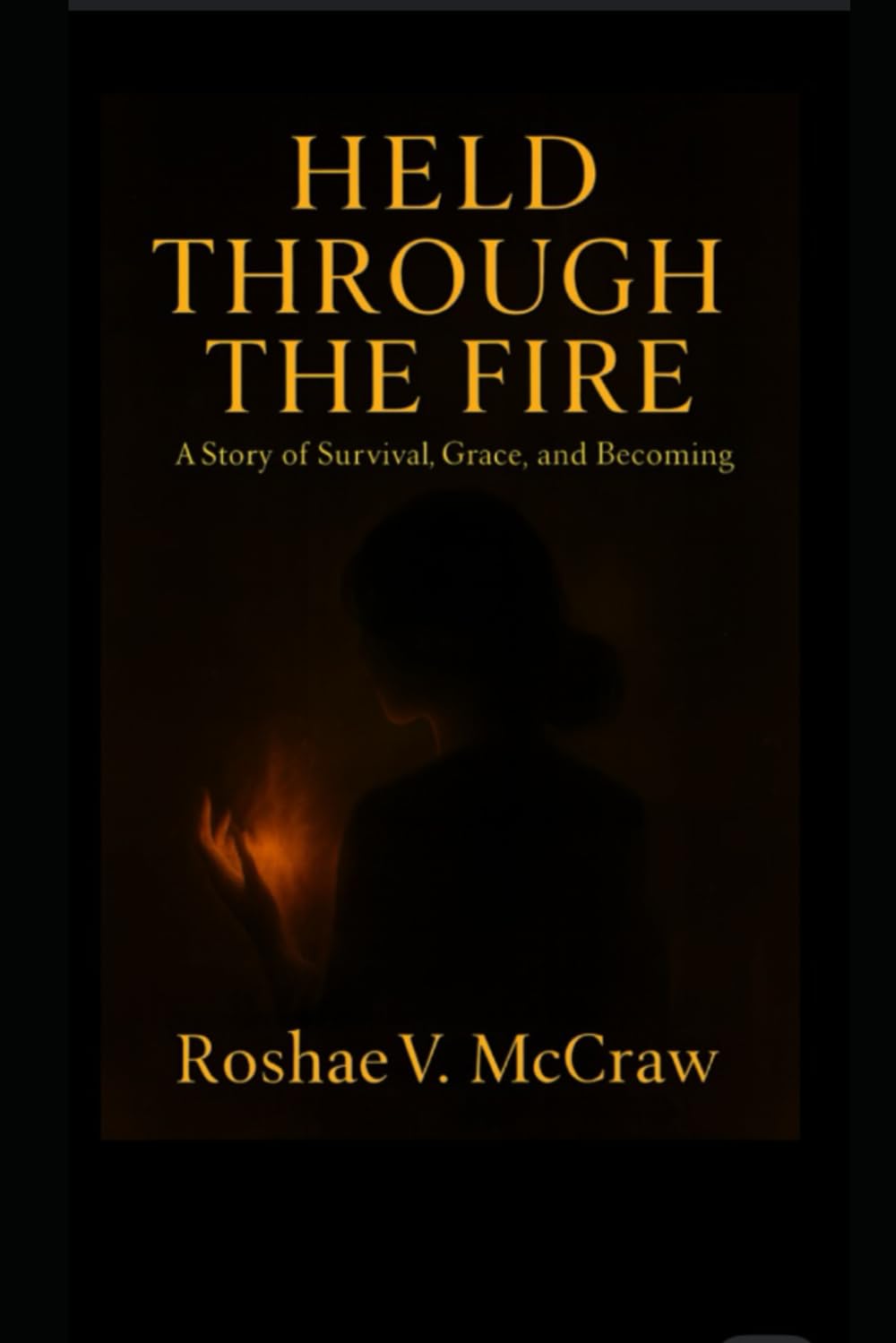 Held Through the Fire: A story of survival, Grace, and Becoming