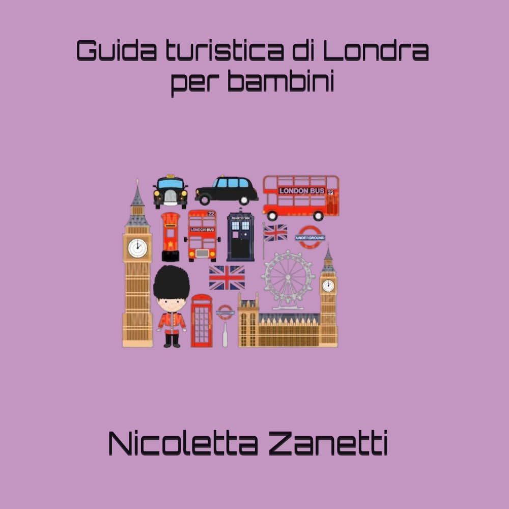 Guida turistica di Londra per bambini (Viaggiando s'impara!)