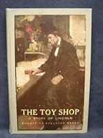The Toy Shop: A Romantic Story of Lincoln the Man B000MYZ7ZW Book Cover
