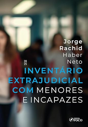 Inventário extrajudicial com menores e incapazes – 1ª Ed – 2025: