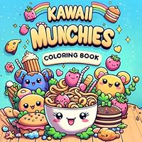 Kawai Munchies: Coloring Book of Delightful Doodles - Cute and Quirky Snacks for Relaxation and Fun B0D15GQZSF Book Cover