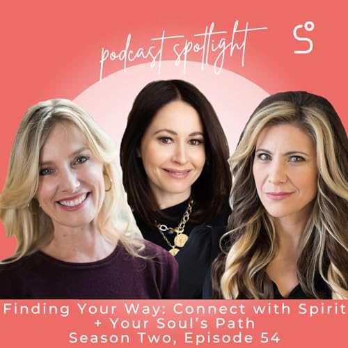 Finding Your Way: Connect with Spirit + Your Soul&rsquo;s Path - Episode 54 Podcast Por  arte de portada
