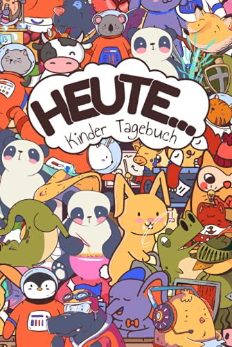 Heute... Kinder Tagebuch: Tagebuch für Jungen und Mädchen zum Schreiben, Malen und Ankreuzen I Motiv: lustige Tiere