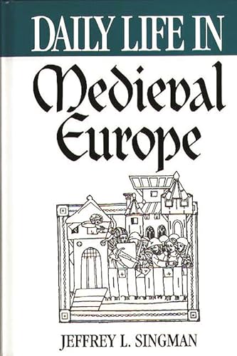 Daily Life in Medieval Europe (The Greenwood Press Daily Life Through History Series)