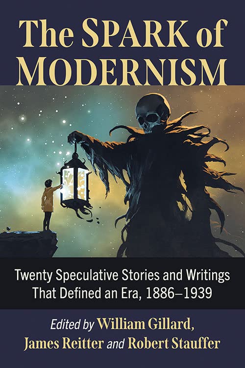 Cover of The Spark of Modernism: Twenty Speculative Stories and Writings That Defined an Era, 1886-1939