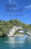 Island Memories: My Years in Micronesia