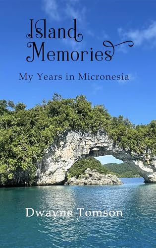 Island Memories: My Years in Micronesia