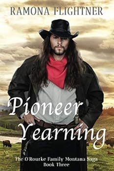 Pioneer Yearning - Book #3 of the O'Rourke Family Montana Saga