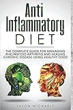 Anti-Inflammatory Diet: The Complete Guide for Managing Rheumatoid Arthritis and Healing Chronic...