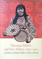 Havasupai Baskets and Their Makers: 1930-1940 0873581342 Book Cover