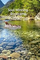 Soul Winning Bootcamp : Keith Rice 1717951090 Book Cover