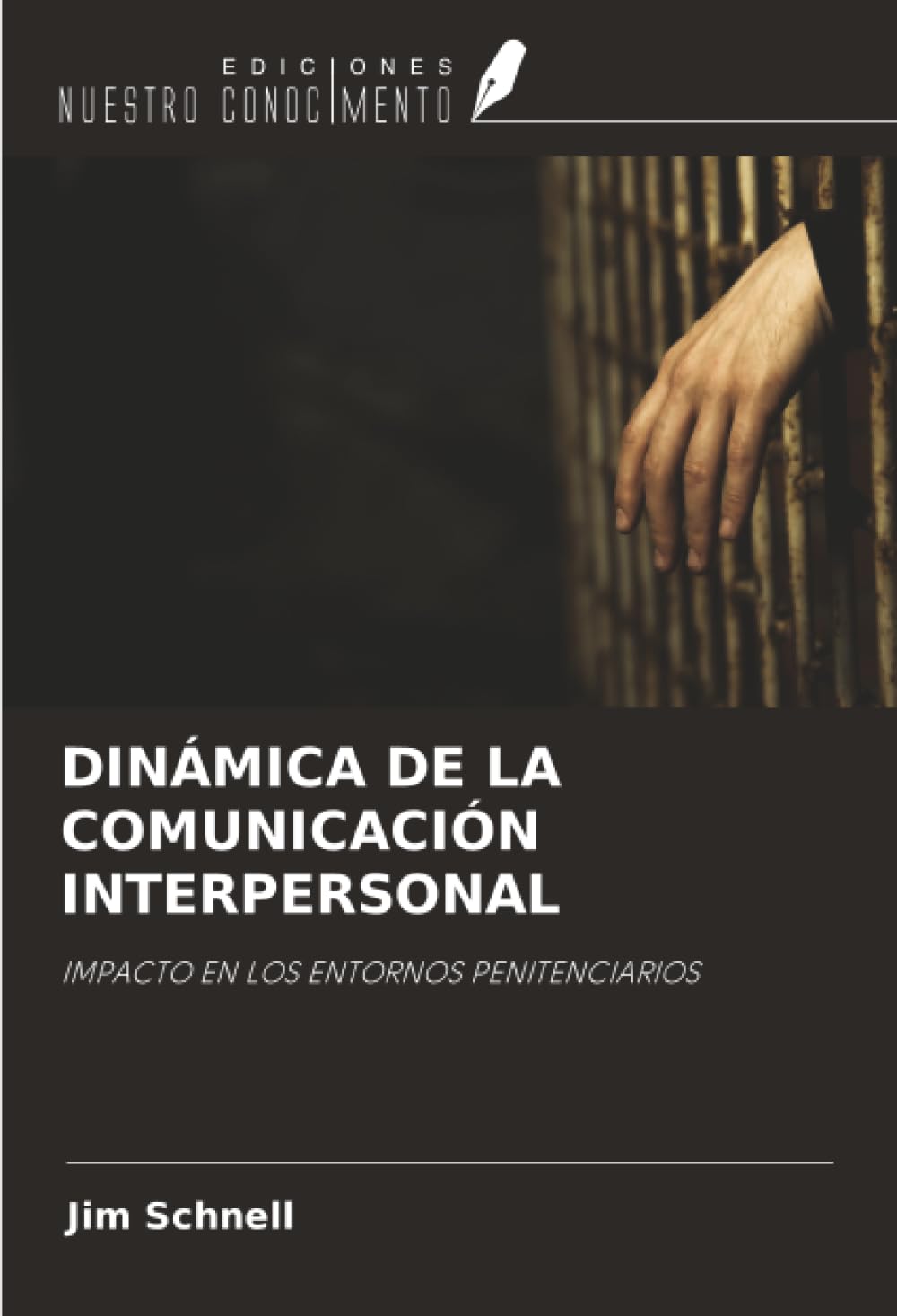 DINÁMICA DE LA COMUNICACIÓN INTERPERSONAL: IMPACTO EN LOS ENTORNOS PENITENCIARIOS