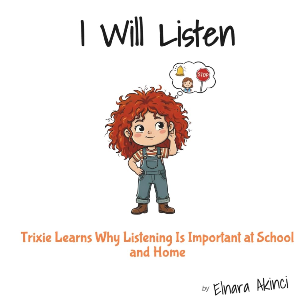 I Will Listen: Trixie Learns Why Listening Is Important at School and Home