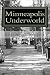 Minneapolis Underworld: Over a Century of Mill City Racketeering and Collusion