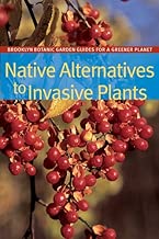 Native Alternatives to Invasive Plants (BBG Guides for a Greener Planet)