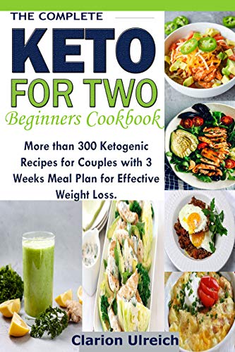 The Complete Keto For Two Beginners Cookbook : More than 300 Ketogenic Recipes for Couples with 3 Weeks Meal Plan for Effective Weight Loss. image 2