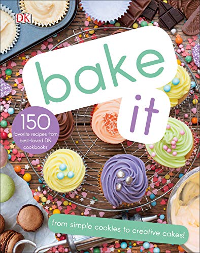 Bake It: More Than 150 Recipes for Kids from Simple Cookies to Creative