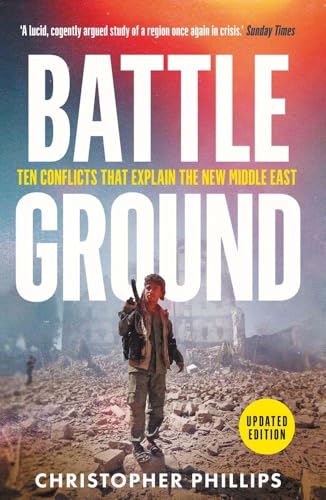  Battleground: Ten Conflicts That Explain the New Middle East