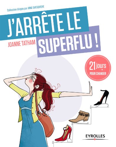 TĂ©lĂ©charger J'arrĂȘte le superflu !: 21 jours pour changer (J'arrĂȘte de...) Livre PDF Gratuit