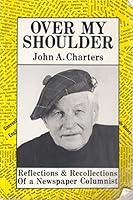 Over My Shoulder: Reflections and Recollections of a Newspaper Columnist 0921097123 Book Cover