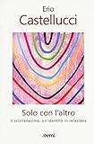 Solo con l'altro. Il Cristianesimo, un'identità in relazione
