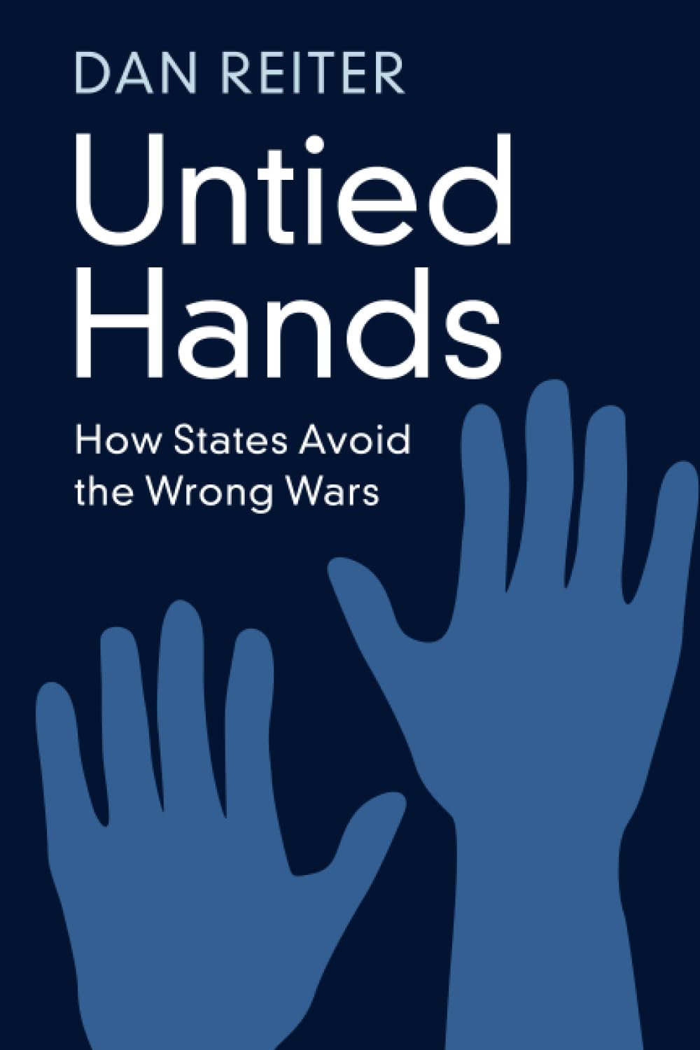 Untied Hands: How States Avoid the Wrong Wars