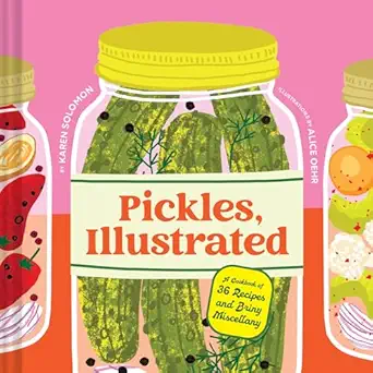 Pickles, Illustrated: A Cookbook of 36 Recipes and Briny Miscellany-Wow! eBook