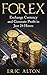 Forex: Exchange Currency and Generate Profit in Just 24 Hours