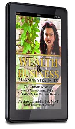 Wealth & Business Planning Strategies: The Ultimate Guide for Wealth Management, Privacy & Prosperity For Business Owners
