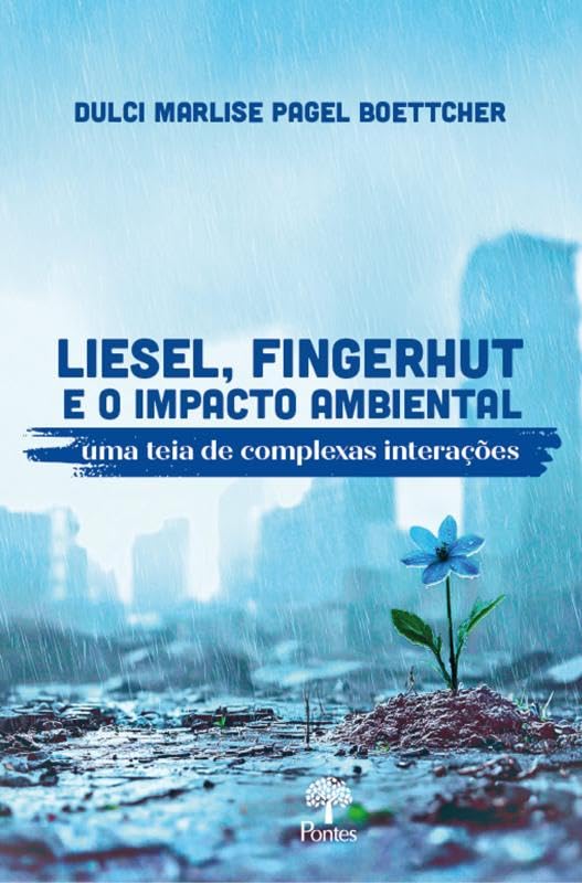 LIESEL, FINGERHUT E O IMPACTO AMBIENTAL: UMA TEIA DE COMPLEXAS INTERAÇÕES