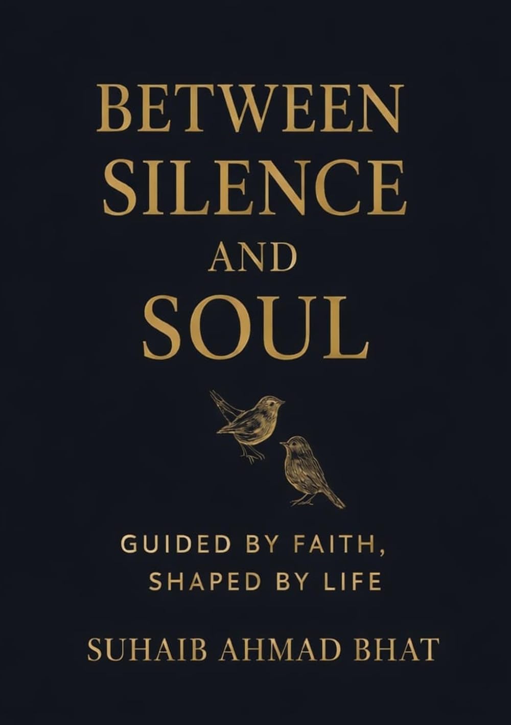 Between Silence And Soul: Guided by Faith, Shaped by Life