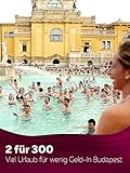  2 für 300 - Viel Urlaub für wenig Geld - In Budapest