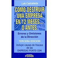 Como destruir una empresa en 12 meses o antes / How to Destroy a Company in 12 Months or Sooner: Errores Y Omisiones En La Direccion (Spanish Edition) 9686701508 Book Cover