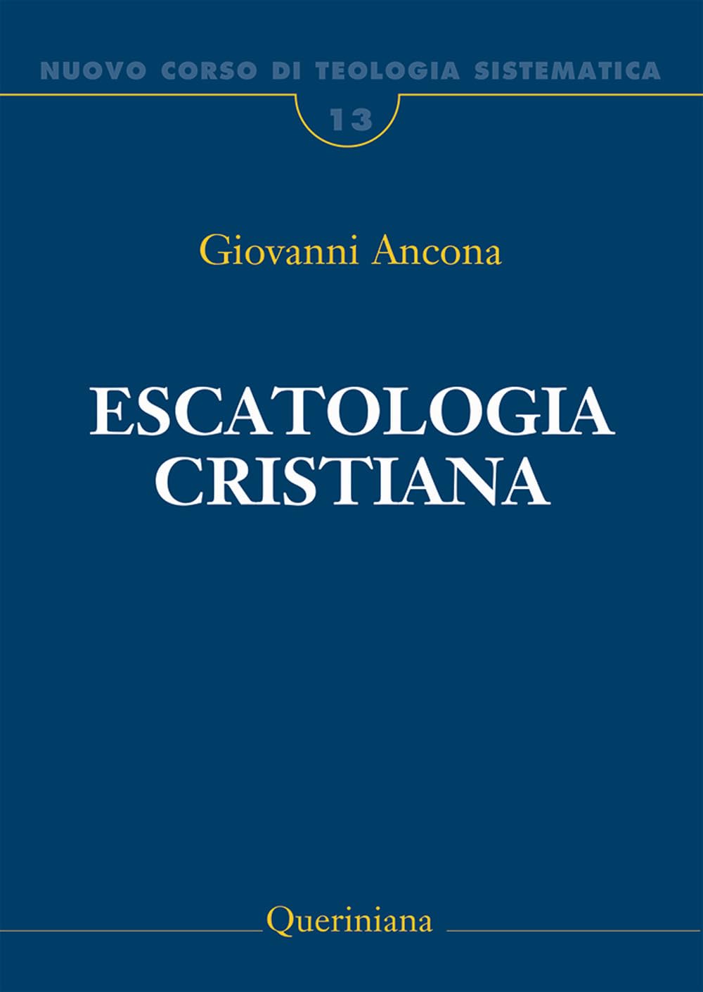Nuovo Corso Di Teologia Sistematica. Escatologia Cristiana (Vol. 13) - 4