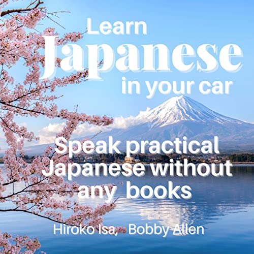 Learn Japanese in Your Car by Bobby Allen, Hiroko Isa episode artwork