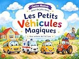  Les Petits Véhicules Magiques: Contes illustrés pour de jolis rêves - 4 histoires tendres pour enfants de 3 à 5 ans (Ambulance, Taxi, Tracteur, Autocar)