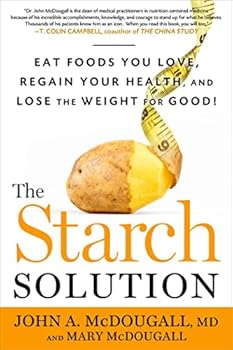 [ The Starch Solution: Eat the Foods You Love, Regain Your Health, and Lose the Weight for Good! ] THE STARCH SOLUTION: EAT THE FOODS YOU LOVE, REGAIN YOUR HEALTH, AND LOSE THE WEIGHT FOR GOOD! by McD