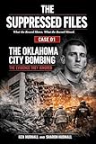 The Oklahoma City Bombing: The4 evidence They Ignored (The Suppression Files Book 1)