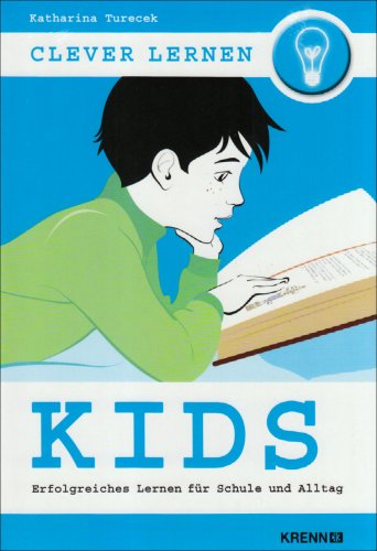 Clever lernen: Kids: Erfolgreiches Lernen für Schule und Alltag