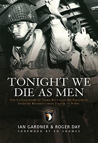 Tonight we die as men: the untold story of third battalion 506 pa…
